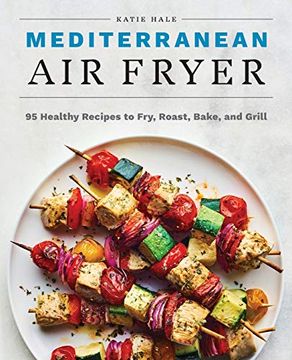 portada Mediterranean air Fryer: 95 Healthy Recipes to Fry, Roast, Bake, and Grill (en Inglés)