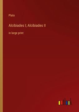 portada Alcibiades I; Alcibiades II: in large print (en Inglés)