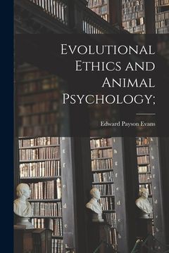 portada Evolutional Ethics and Animal Psychology; (en Inglés)