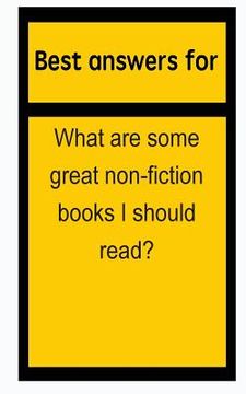portada Best answers for What are some great non-fiction books I should read? (en Inglés)
