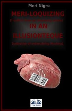 portada Meri-loquizing in an illusionteque: I suffer from a complex of interiority / collection of entertaining illusions