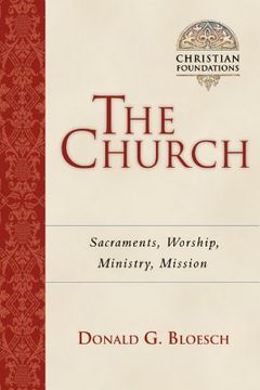 portada The Church: Sacraments, Worship, Ministry, Mission (Christian Foundations) (en Inglés)