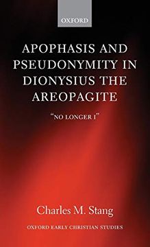 portada Apophasis and Pseudonymity in Dionysius the Areopagite: "no Longer i" (Oxford Early Christian Studies) 
