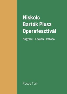 portada Miskolc Bartók Plusz Operafesztivál: Magyarul - English - Italiano