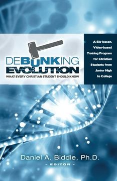 portada Debunking Evolution: What Every Christian Student Should Know: A Six-lesson Video-based Training Program for Christian Students