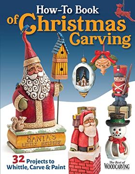 portada How-To Book of Christmas Carving: 32 Projects to Whittle, Carve & Paint (Fox Chapel Publishing) Best-Of Projects From Woodcarving Illustrated - Santas, Reindeer, Snowmen, Elves, Penguins, and More (en Inglés)
