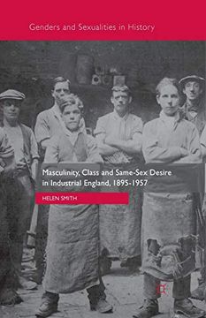 portada Masculinity, Class and Same-Sex Desire in Industrial England, 1895-1957 (Genders and Sexualities in History) (en Inglés)