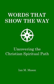 portada Words That Show The Way: Uncovering the Christian spiritual path (en Inglés)