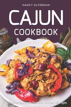 portada Cajun Cookbook: 52 Original Recipes That Are Fun for All Ages (en Inglés)