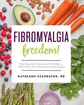 portada Fibromyalgia Freedom!: Your Essential Cookbook and Meal Plan to Relieve Pain, Clear Brain Fog, and Fight Fatigue