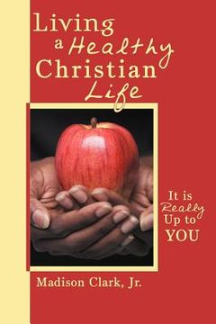 portada living a healthy christian life: it is really up to you