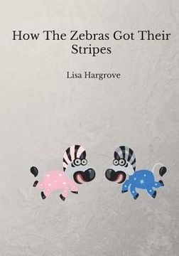 portada How The Zebras Got Their Stripes 