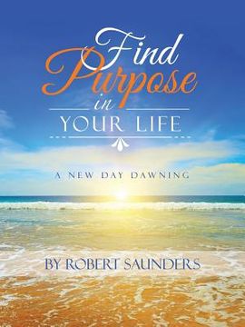 portada Find Purpose in Your Life: A New Day Dawning (in English)