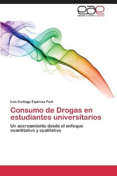 portada Consumo De Drogas En Estudiantes Universitarios: Un Acercamiento Desde El Enfoque Cuantitativo Y Cualitativo (spanish Edition) (in Spanish)