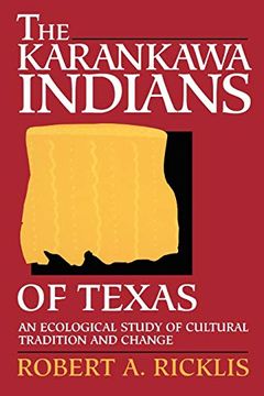 portada The Karankawa Indians of Texas: An Ecological Study of Cultural Tradition and Change (en Inglés)