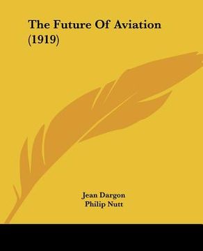 portada the future of aviation (1919) (en Inglés)