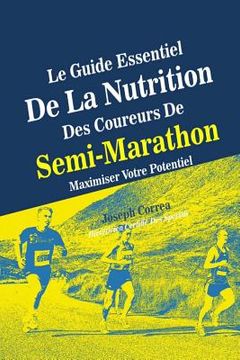 portada Le Guide Essentiel De La Nutrition Des Coureurs De Semi-Marathon: Maximiser Votre Potentiel (in French)