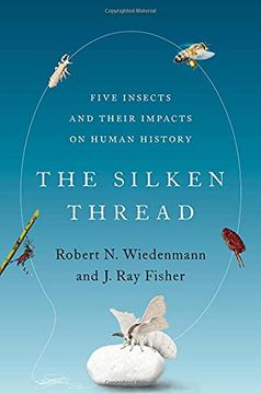 portada The Silken Thread: Five Insects and Their Impacts on Human History (en Inglés)