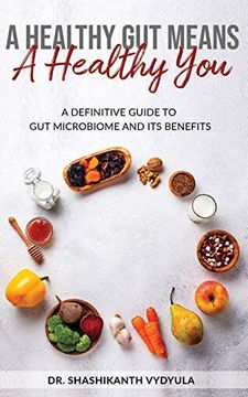 portada A Healthy gut Means a Healthy You: A Definitive Guide to gut Microbiome and its Benefits (in English)