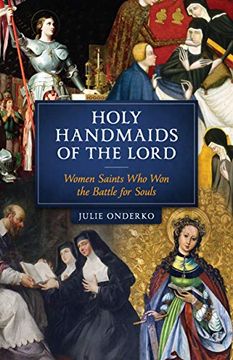 portada Holy Handmaids of the Lord: Women Saints who won the Battle for Souls (en Inglés)
