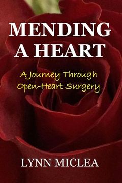 portada Mending a Heart: A Journey Through Open-Heart Surgery (en Inglés)