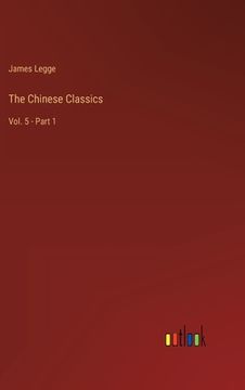 portada The Chinese Classics: Vol. 5 - Part 1 (en Inglés)