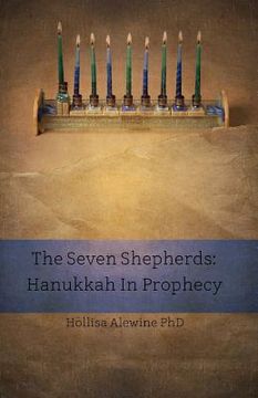 portada The Seven Shepherds: Hanukkah in Prophecy (in English)