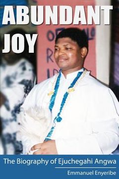 portada Abundant Joy: The Biography of Ejuchegahi Angwa (en Inglés)
