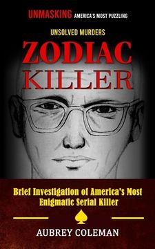 portada Zodiac Killer: Unmasking America's Most Puzzling Unsolved Murders (Brief Investigation of America's Most Enigmatic Serial Killer) (en Inglés)