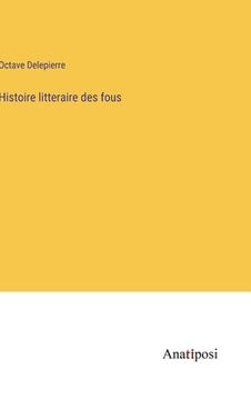 portada Histoire litteraire des fous (in French)