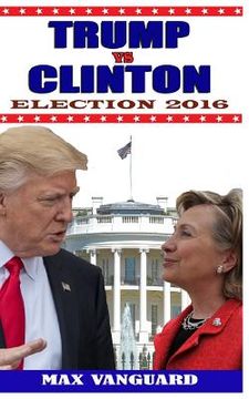 portada Trump vs. Clinton: Election 2016 (en Inglés)