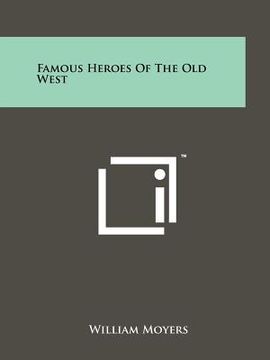 portada famous heroes of the old west (en Inglés)