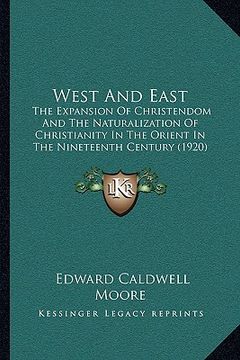 portada west and east: the expansion of christendom and the naturalization of christhe expansion of christendom and the naturalization of chr (in English)