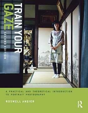 portada Train Your Gaze: A Practical and Theoretical Introduction to Portrait Photography (in English)