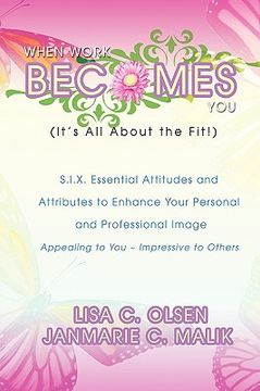portada when work becomes you (it's all about the fit!): s.i.x. essential attitudes (en Inglés)