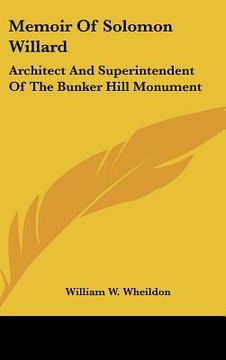 portada memoir of solomon willard: architect and superintendent of the bunker hill monument