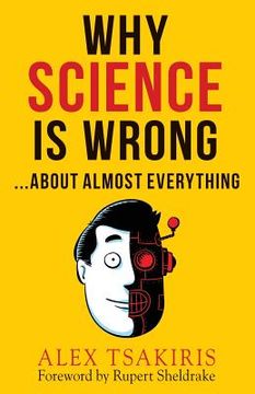 portada Why Science Is Wrong...About Almost Everything (en Inglés)