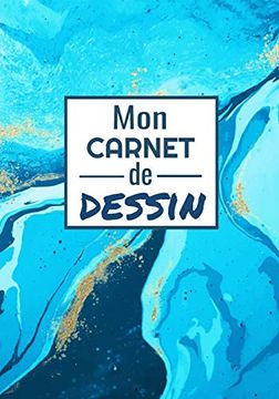 portada Mon Carnet de Dessin: 17,8 x 24,5 cm, 120 Pages | Parfait Pour Croquis, Aquarelle, Peinture et Dessins 