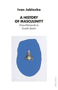 portada A History of Masculinity: From Patriarchy to Gender Justice (in English)