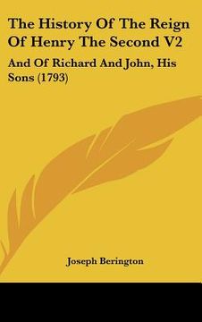 portada the history of the reign of henry the second v2: and of richard and john, his sons (1793) (en Inglés)