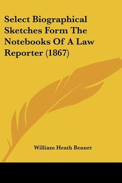 portada select biographical sketches form the nots of a law reporter (1867) (en Inglés)