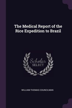portada The Medical Report of the Rice Expedition to Brazil (en Inglés)