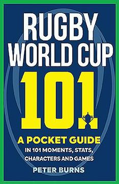 portada Rugby World cup 101: A Pocket Guide in 101 Moments, Stats, Characters and Games (en Inglés)