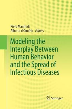 portada Modeling the Interplay Between Human Behavior and the Spread of Infectious Diseases (en Inglés)