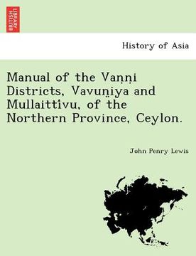 portada manual of the van n i districts, vavun iya and mullaitti vu, of the northern province, ceylon. (en Inglés)