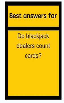 portada Best answers for Do blackjack dealers count cards? (in English)