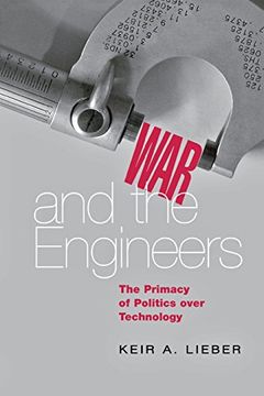 portada War and the Engineers: The Primacy of Politics Over Technology (Cornell Studies in Security Affairs) (en Inglés)