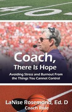 portada Coach, There Is Hope!: Avoiding Stress and Burnout From the Things You Cannot Control (en Inglés)
