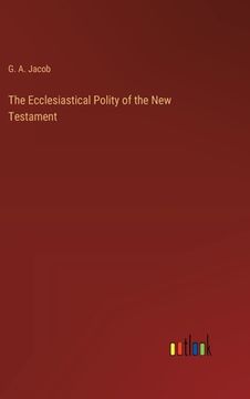 portada The Ecclesiastical Polity of the New Testament (en Inglés)