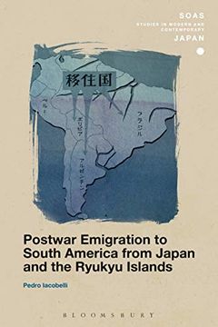 portada Postwar Emigration to South America From Japan and the Ryukyu Islands (Soas Studies in Modern and Contemporary Japan) (in English)
